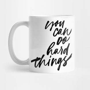 You Can Do Hard Things Mug